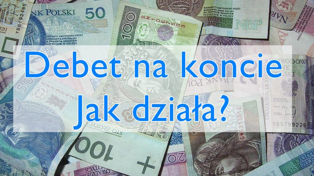 Debet na koncie jak działa warunki gdzie można dostać ile
