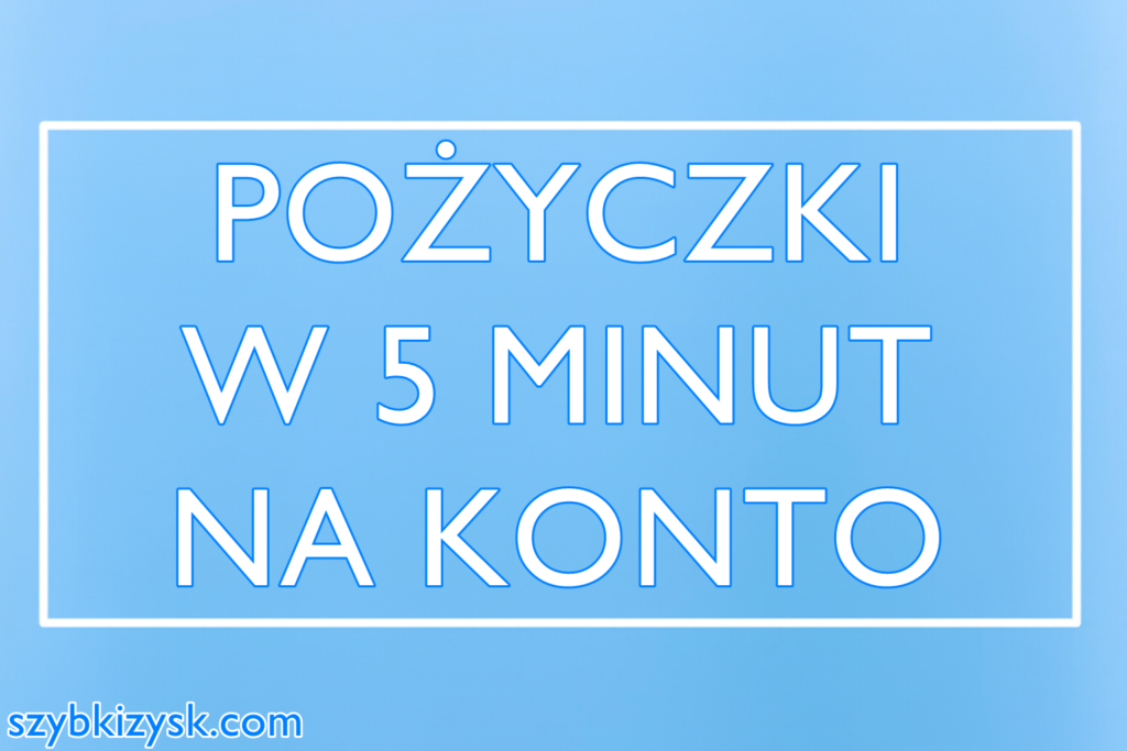 chwilówka w 5 minut na konto