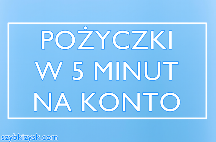 chwilówka w 5 minut na konto