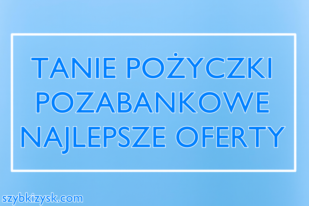 tanie pożyczki pozabankowe na raty