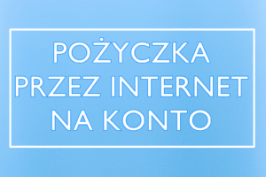 Ranking pożyczek przez internet na konto