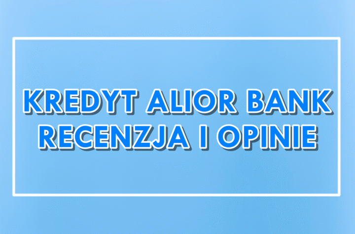 Kredyt gotówkowy Alior Bank