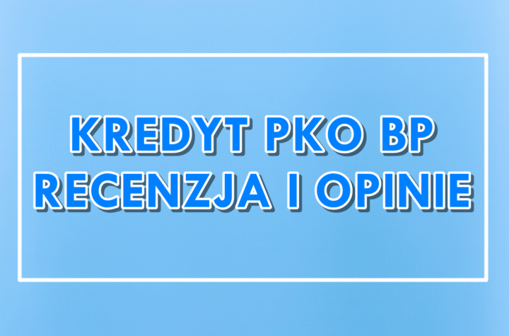 Kredyt gotówkowy PKO BP - opinie i recenzja