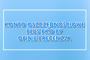 Konto Oszczędnościowe Plus w PKO BP