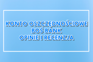 Konto Oszczędnościowe BOŚ Bank opinie recenzja