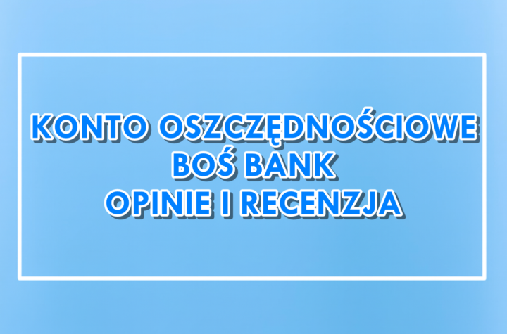 Konto Oszczędnościowe BOŚ Bank opinie recenzja