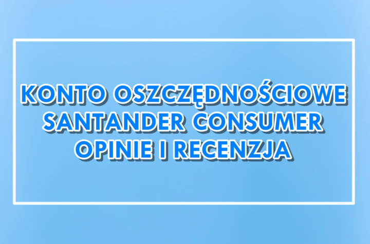 Konto Oszczędnościowe Santander Consumer Bank Opinie Recenzja