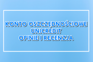 Konto Oszczędnościowe UniCredit Opinie Recenzja