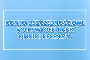 Konto Oszczędnościowe Volkswagen Bank Opinie Recenzja