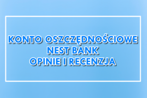 Konto oszczędnościowe Nest Bank opinie recenzja