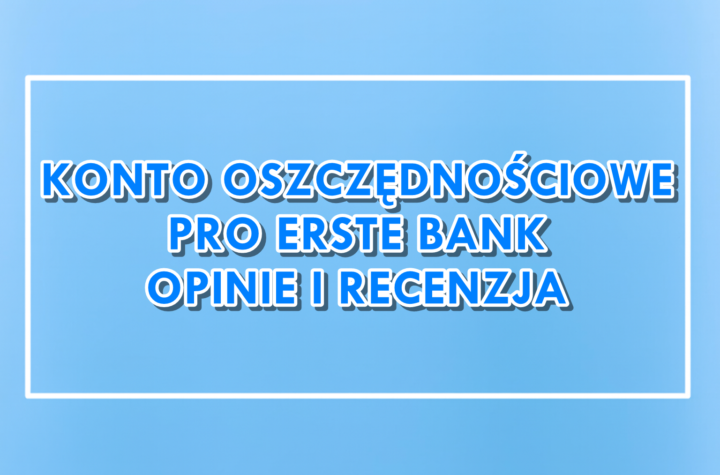 Konto oszczędnościowe Pro Erste Bank opinie