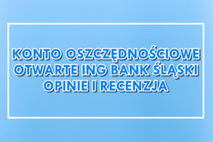 Otwarte Konto Oszczędnościowe ING opinie recenzja