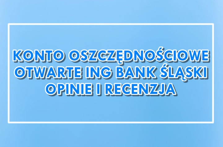 Otwarte Konto Oszczędnościowe ING opinie recenzja