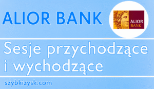 Alior Bank sesje przychodzące i wychodzące
