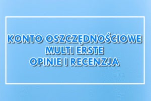 Erste Konto Oszczędnościowe Multi opinie i recenzja