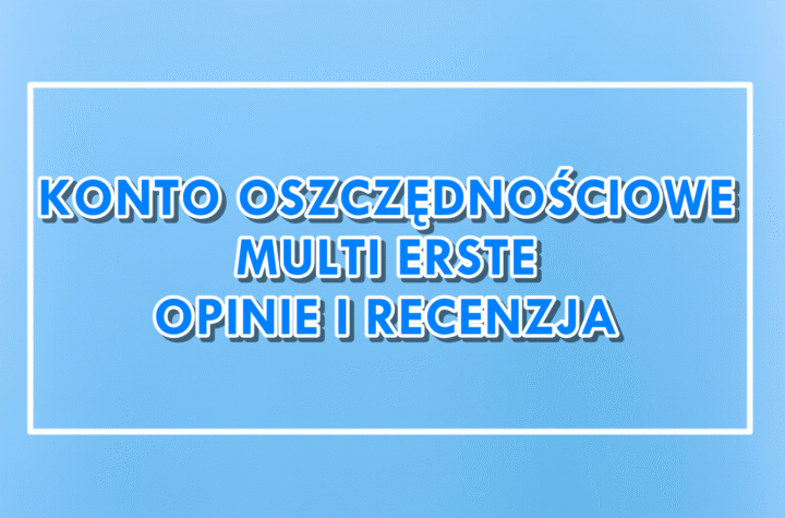 Erste Konto Oszczędnościowe Multi opinie i recenzja