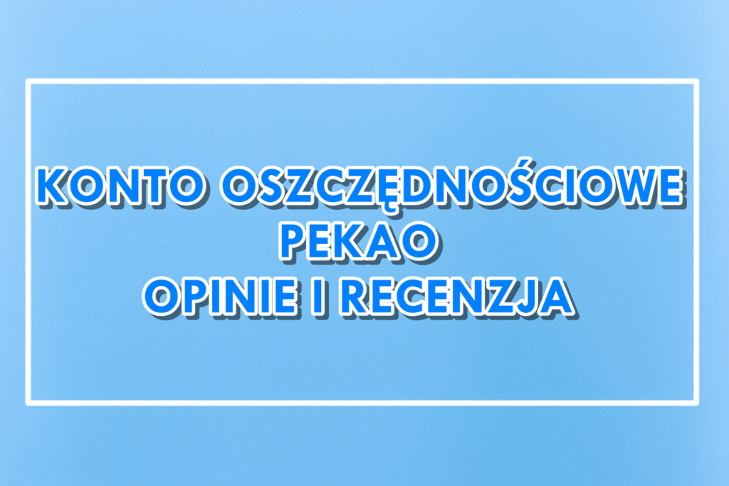 Pekao Konto Oszczędnościowe opinie i recenzja
