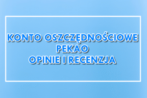 Pekao Konto Oszczędnościowe opinie i recenzja