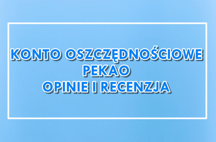Pekao Konto Oszczędnościowe opinie i recenzja