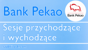 Pekao sesje przychodzące i wychodzące