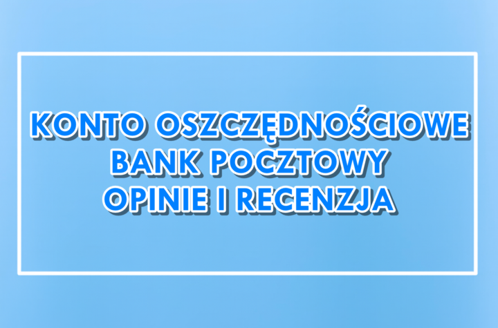 Konto Oszczędnościowe Bank Pocztowy opinie recenzja