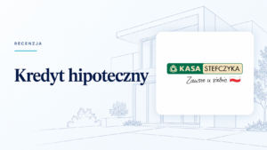 Kredyt hipoteczny Kasa Stefczyka Opinie Recenzja