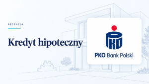 Kredyt hipoteczny PKO BP Opinie Recenzja