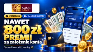 Alior 800 zł za założenie konta
