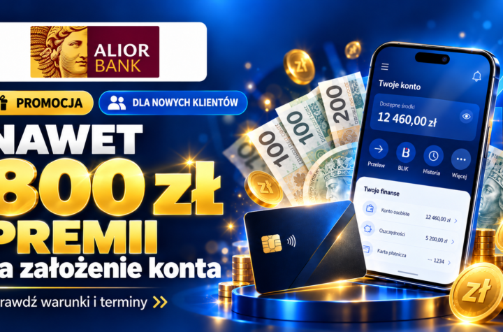 Alior 800 zł za założenie konta